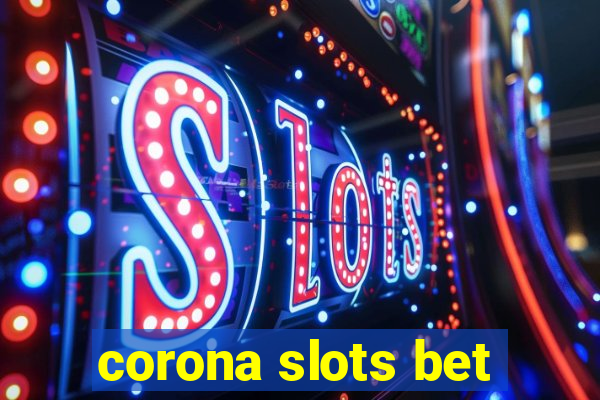 corona slots bet